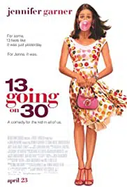 13 Going on 30 (2004) ต๊กกะใจ…ตื่นขึ้นมา 30!