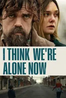 I Think We’re Alone Now (2018) ฉันคิดว่าตอนนี้เราอยู่กันตามลำพัง