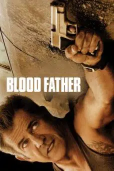 Blood Father (2016) ล้างบางมหากาฬ
