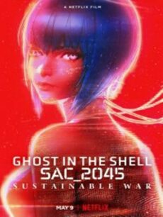 Ghost in the Shell SAC_2045 (2021) โกสต์ อิน เดอะ เชลล์ SAC_2045 สงครามเพื่อความยั่งยืน
