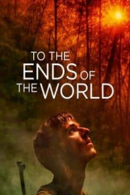 To the Ends of the World (2018) จนถึงวันสิ้นโลก