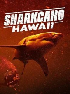 Sharkcano Hawaii (2023) ฉลามคาโน ฮาวาย